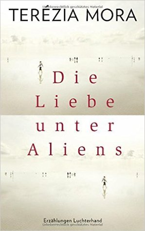 Die Liebe unter Aliens: Erzählungen (Hardcover)