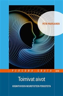 Toimivat aivot. Kognitiivisen neurotieteen perusteita