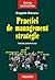 Practici de management strategic: metode şi studii de caz