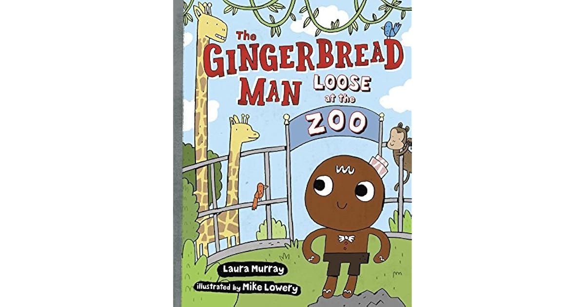 The Gingerbread Man Loose at The Zoo by Laura Murray
