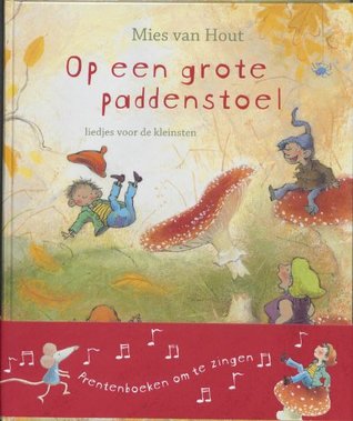 Op een grote paddenstoel: liedjes voor de kleinsten (Dutch Edition)