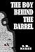 The Boy Behind the Barrel