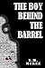 The Boy Behind the Barrel by S.B. McKee