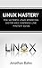 Linux: Linux Mastery. The U...