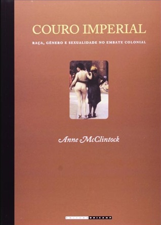 Couro Imperial: Raça, Gênero e Sexualidade no Embate Colonial