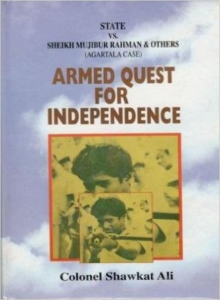 Armed Quest for Independence: State Vs. Sheikh Mujibur Rahman & Others (Agartala Case)