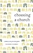 Choosing a Church: A biblic...