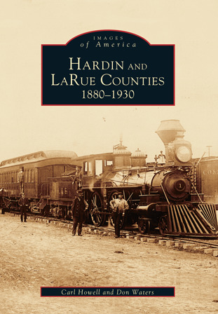 Hardin and LaRue Counties: 1880-1930 (Images of America: Kentucky)