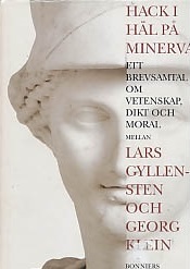 Hack i häl på Minerva: Ett brevsamtal om vetenskap, dikt och moral mellan Lars Gyllensten och Georg Klein (Unknown Binding)