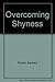 Overcoming Shyness by Barbara Powell