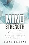 MindStrength for Women: How to go from feeling 'insecure', 'judged' and 'not good enough' to getting the body, relationships and life you want and become "sexy confident."