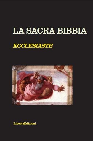 LA SACRA BIBBIA. ECCLESIASTE (NO COPYRIGHT) (Italian Edition)