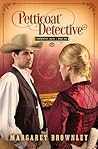Petticoat Detective by Margaret Brownley