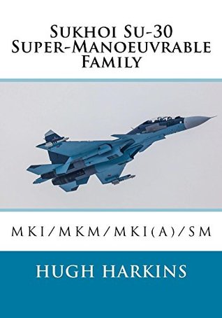 Sukhoi Su-30 Super-Manoeuvrable Family: MKI/MKM/MKI(A)/SM