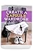 Create a Capsule Wardrobe: Look Great and Elegant with Your Minimalistic and Super Organized Capsule Wardrobe: (Know What to Wear and How to Look Fabulous by Having a Great Sense of Style!)