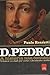 D. Pedro. A História não Contada