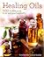 Sterling Publishing Healing Oils Book by Carol Schiller
