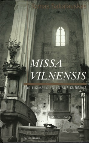Missa Vilnensis : susitikimai su Vilniaus kūrėjais