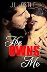 He Owns Me by J.L. Ostle