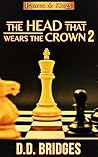 The Head That Wears The Crown 2 by D.D. Bridges