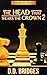 The Head That Wears The Crown 2 by D.D. Bridges