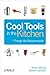 Cool Tools in the Kitchen