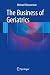 The Business of Geriatrics