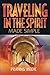 Traveling in the Spirit Made Simple by Praying Medic