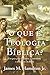 O que é Teologia Bíblica?: Um guia para a história, o simbolismo e os modelos da Bíblia (Portuguese Edition)