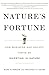 Nature's Fortune: How Business and Society Thrive By Investing in Nature