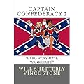 Captain Confederacy 2: Yankee UFO & Hero Worship