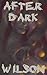 After Dark: A Dark and Twisted Horror Anthology of Short Stories