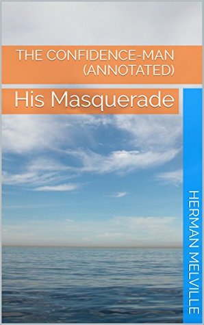 The Confidence-Man (Annotated): His Masquerade