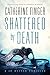 Shattered By Death by Catherine Finger