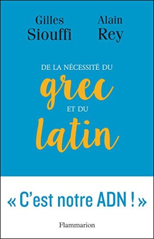 De la nécessité du grec et du latin: Logique et génie (French Edition)