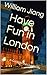 Have Fun in London: A Guide...