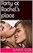Party at Rachel's place by Kayla Cox