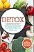 Detox: 50 Healthy Recipes For Liver Detox, Health and Weight Loss