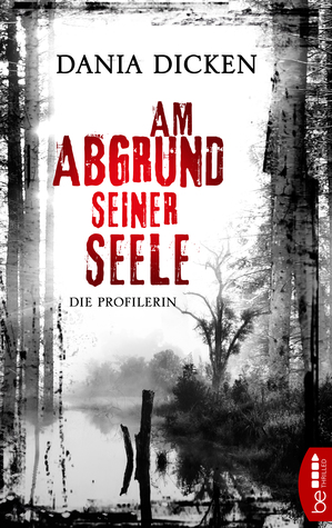 Am Abgrund seiner Seele: Die Profilerin (Profiler-Reihe 1)