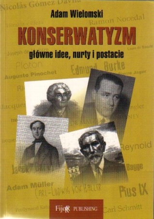 Konserwatyzm. Główne idee, nurty i postacie