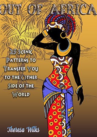 Out of Africa: 25 Scenic Patterns to Transfer You to the Other Side of the World (Relaxation & Meditation)