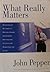 What Really Matters by John Pepper