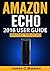 Amazon Echo 2016 User Guide: Master The Echo