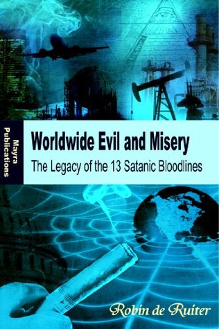 Worldwide Evil and Misery The Legacy of the 13 Satanic Bloodlines