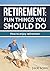 Retirement: Fun things you should do: How to enjoy retirement