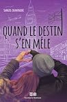 Quand le destin s'en mêle by Samuel Champagne