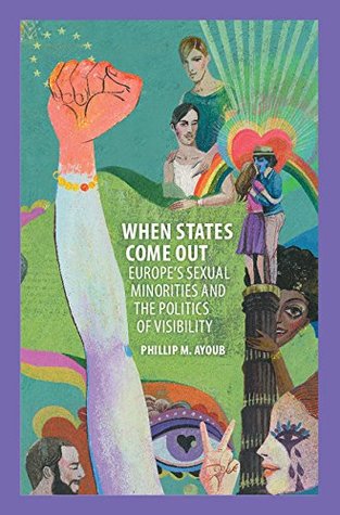 When States Come Out: Europe's Sexual Minorities and the Politics of Visibility (Cambridge Studies in Contentious Politics)