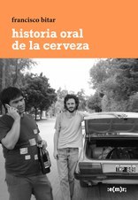 Tapa de Historia oral de la cerveza (Francisco Bitar)