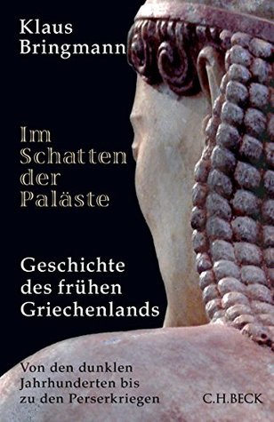 Im Schatten der Paläste: Geschichte des frühen Griechenlands (German Edition)