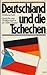 Deutschland und die Tschechen: einer Nachbarschaft in der Mitte Europas